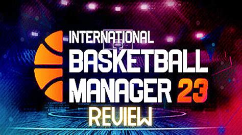 international basketball manager 2023